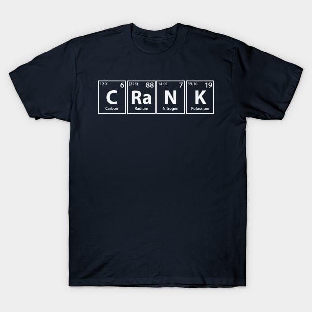 Crank (C-Ra-N-K) Periodic Elements Spelling T-Shirt by cerebrands